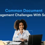 Common Document Management Challenges and How eDMS Solves Your Problems