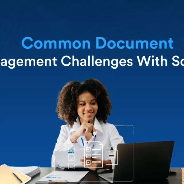 Common Document Management Challenges and How eDMS Solves Your Problems