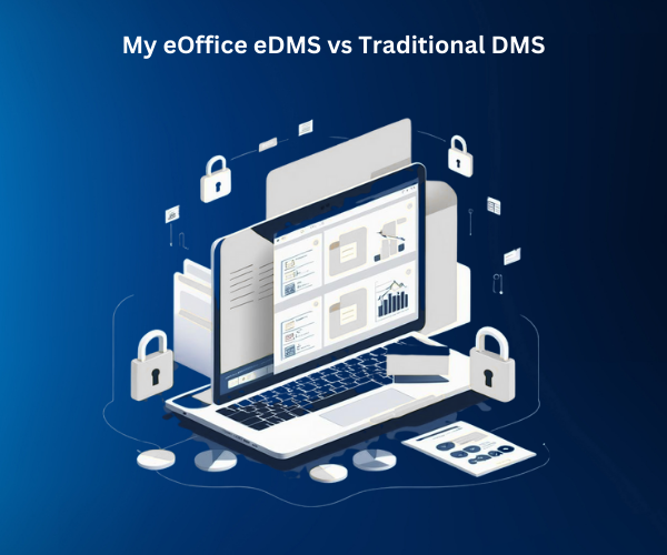 My eOffice eDMS vs Traditional DMS