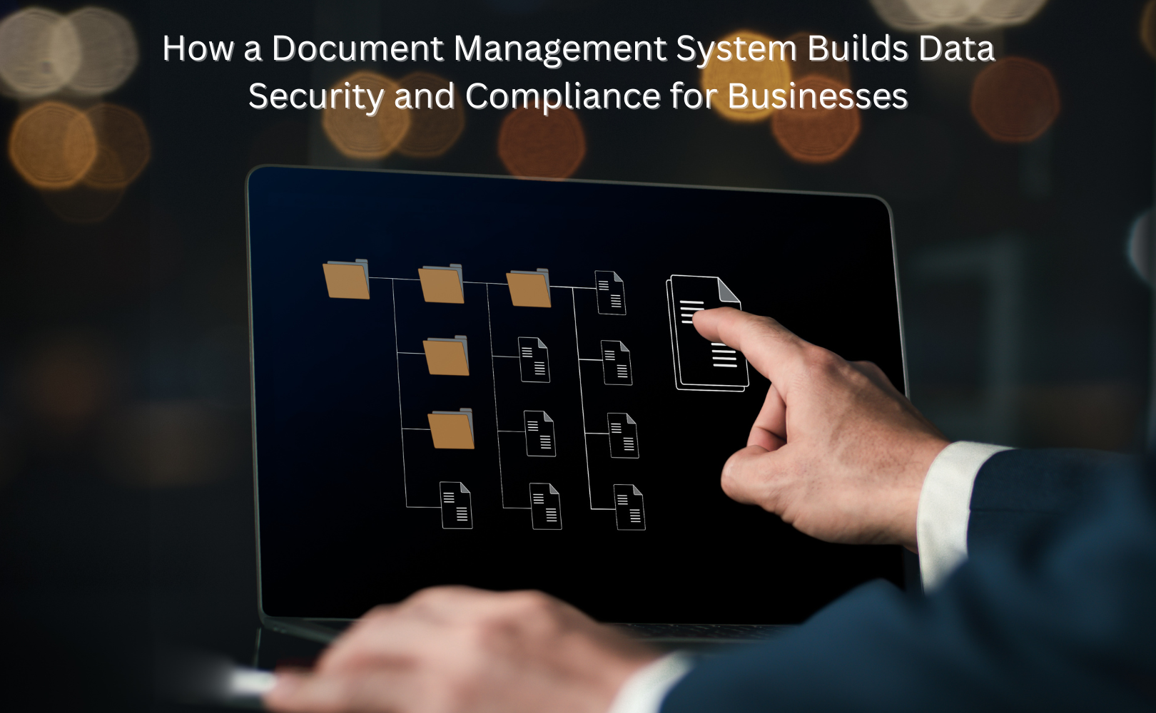 How a Document Management System Builds Data Security and Compliance for Businesses