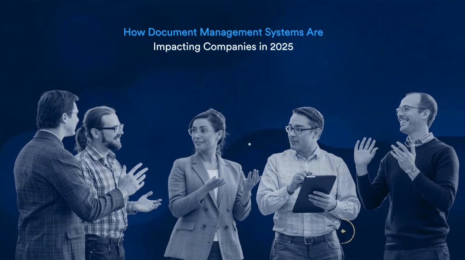How Document Management Systems Are Impacting Companies in 2025